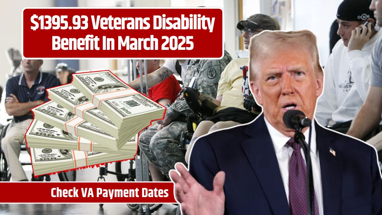 $1395.93 Veterans Disability Benefit In March 2025 – Check VA Payment Dates