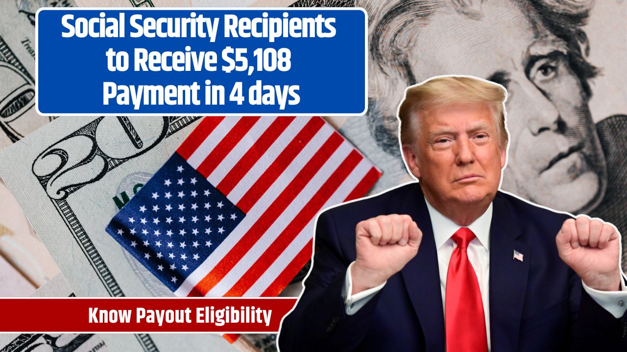 Social Security Recipients to Receive $5,108 Payment in 4 days