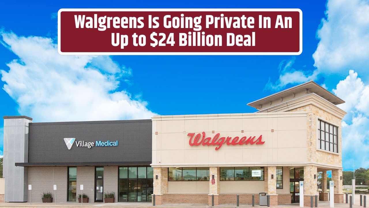 Walgreens Is Going Private In An Up to $24 Billion Deal