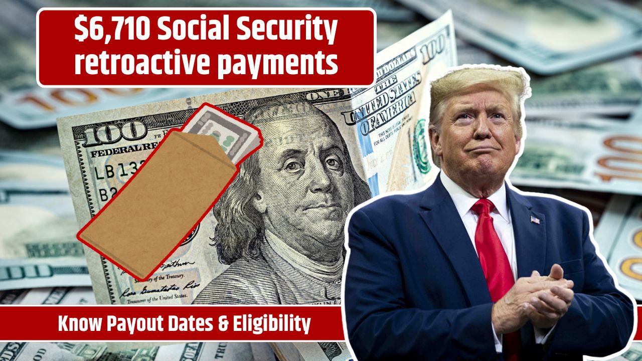 $6,710 Social Security retroactive payments