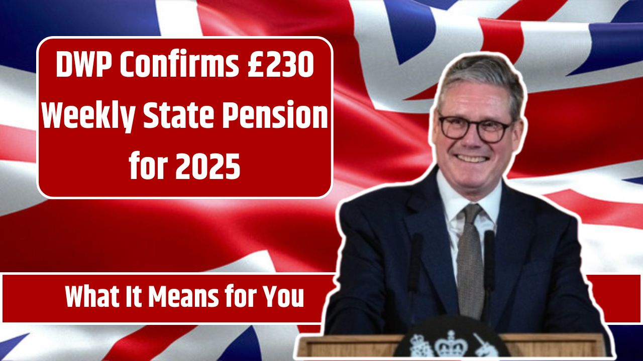 DWP Confirms £230 Weekly State Pension for 2025